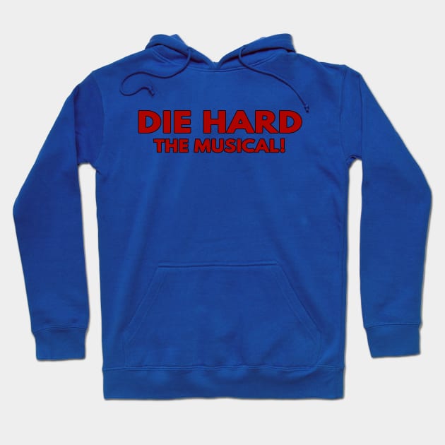 Die Hard, The Musical! Hoodie by TheUnseenPeril